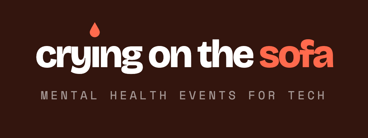 Crying On The Sofa — mental-health events for tech