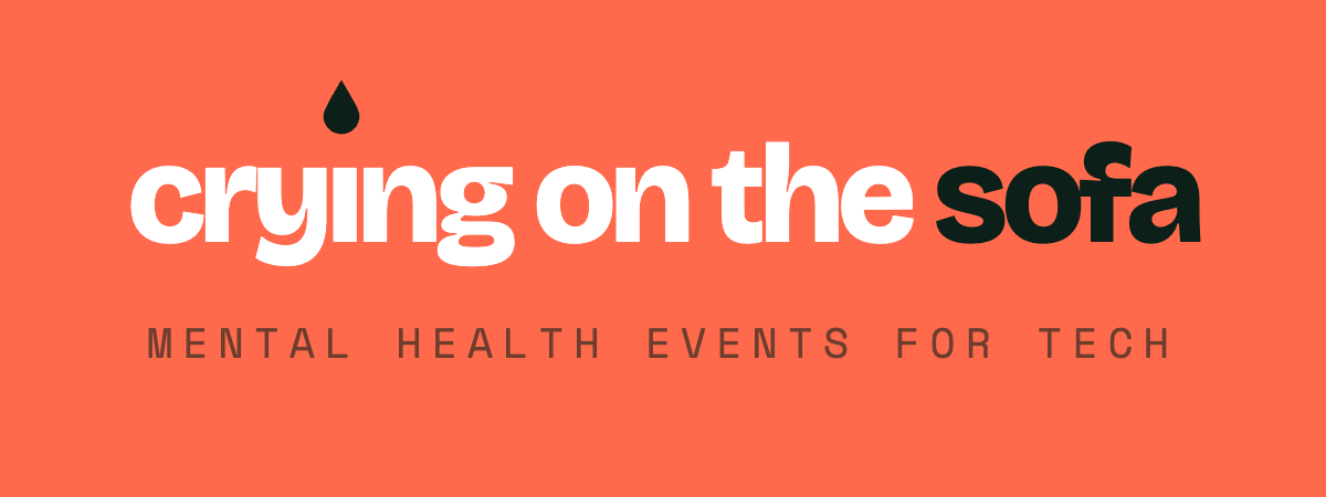 Crying On The Sofa — mental-health events for tech